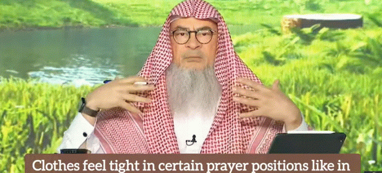 Clothes get tight in Ruku, Sujood etc What should a woman do about it